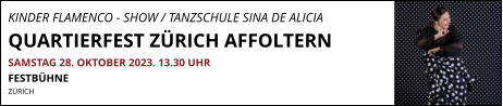KINDER FLAMENCO - SHOW / TANZSCHULE SINA DE ALICIA QUARTIERFEST ZÜRICH AFFOLTERN SAMSTAG 28. OKTOBER 2023. 13.30 UHR FESTBÜHNE ZÜRICH